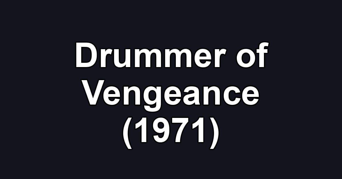 Drummer of Vengeance (1971)