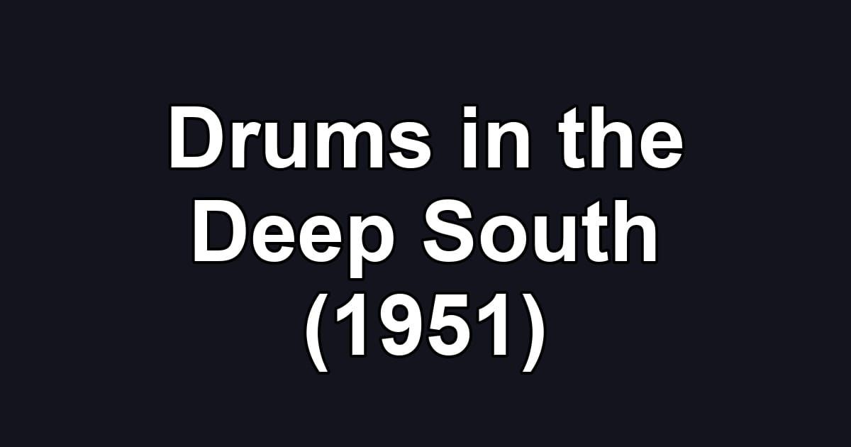 Drums in the Deep South (1951)