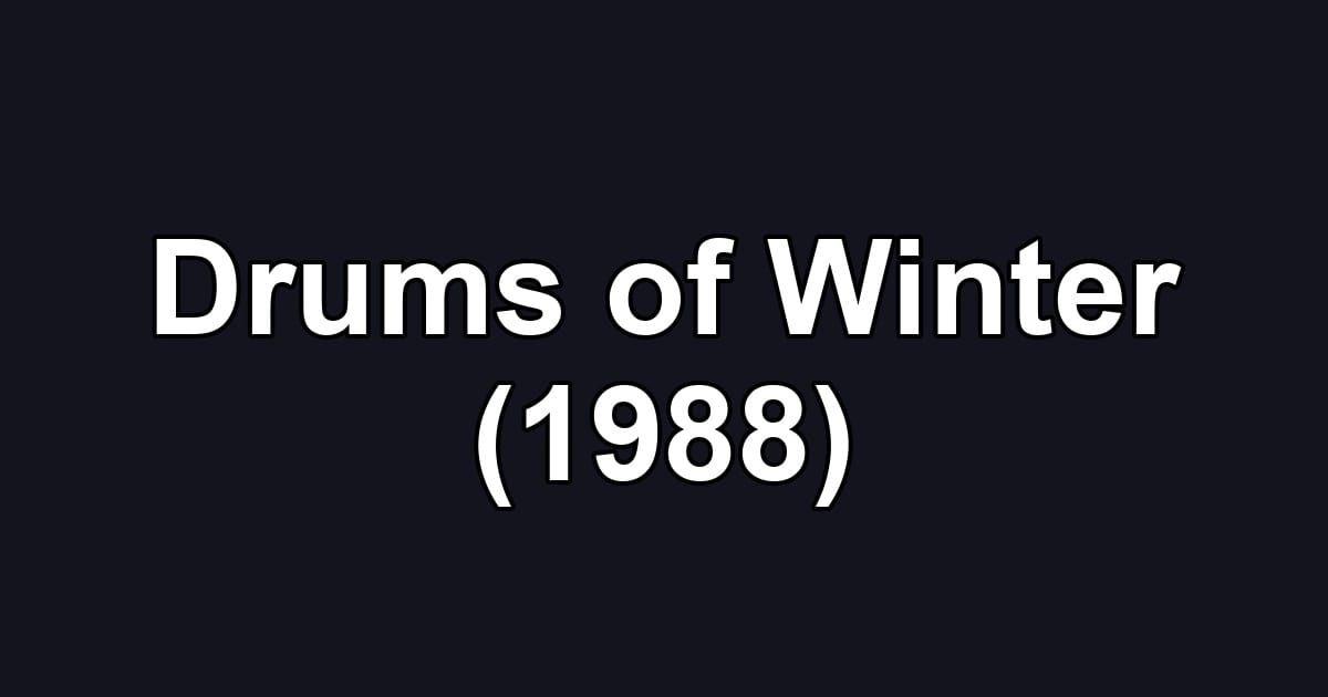 Drums of Winter (1988)