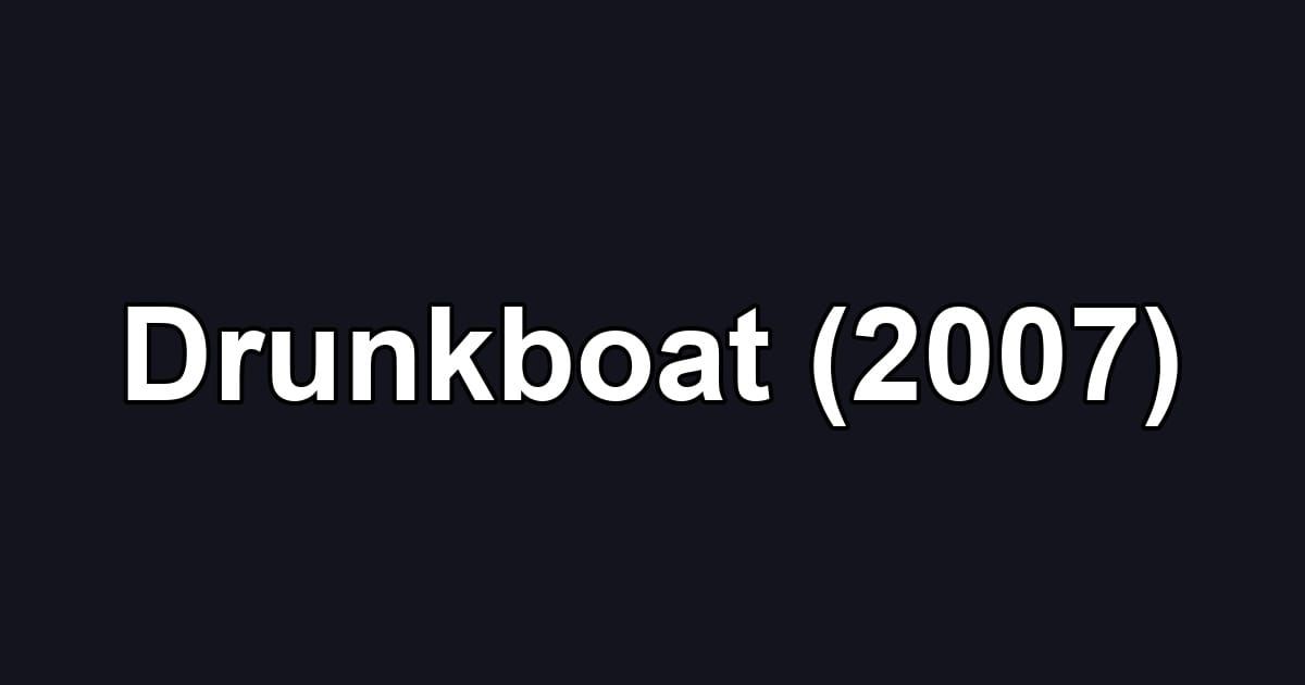 Drunkboat (2007)