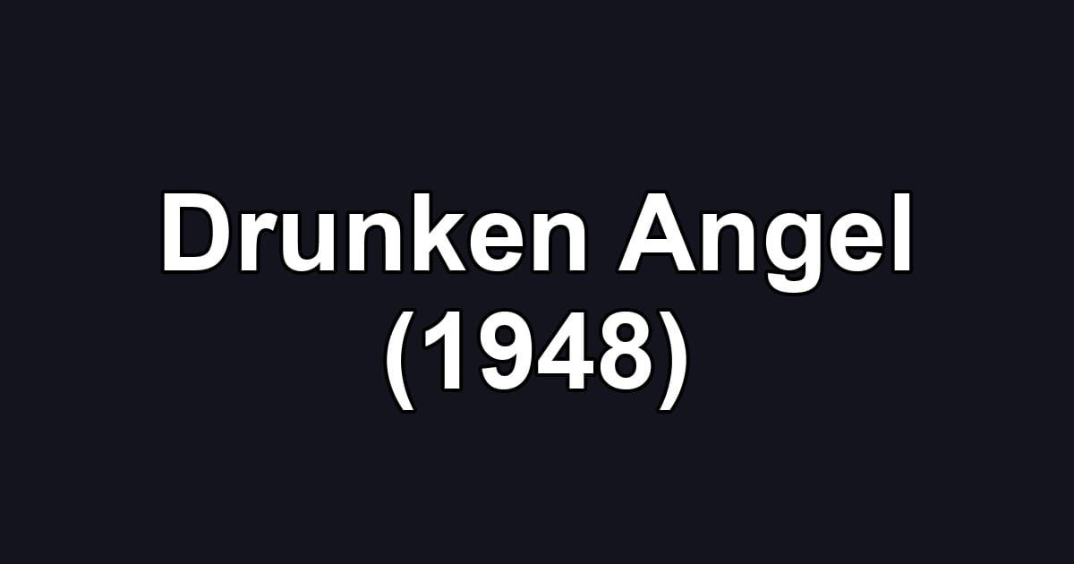 Drunken Angel (1948)