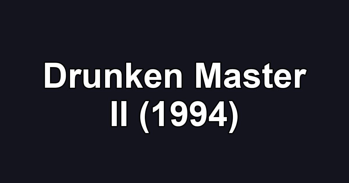 Drunken Master II (1994)