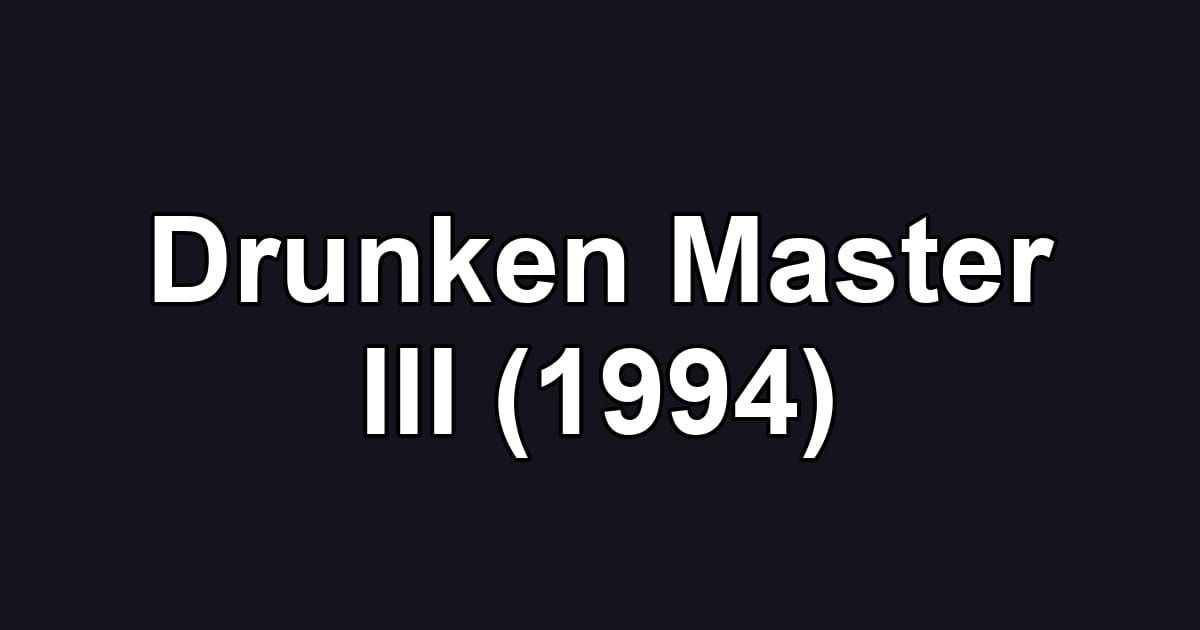 Drunken Master III (1994)