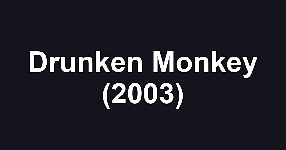Drunken Monkey (2003)