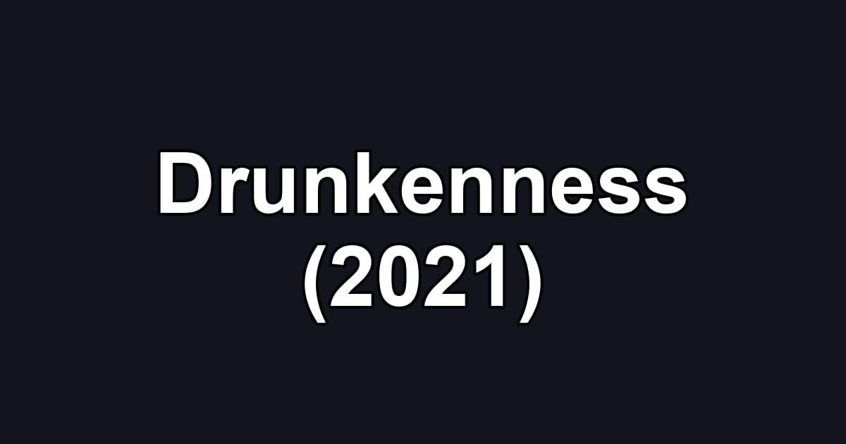 Drunkenness (2021)