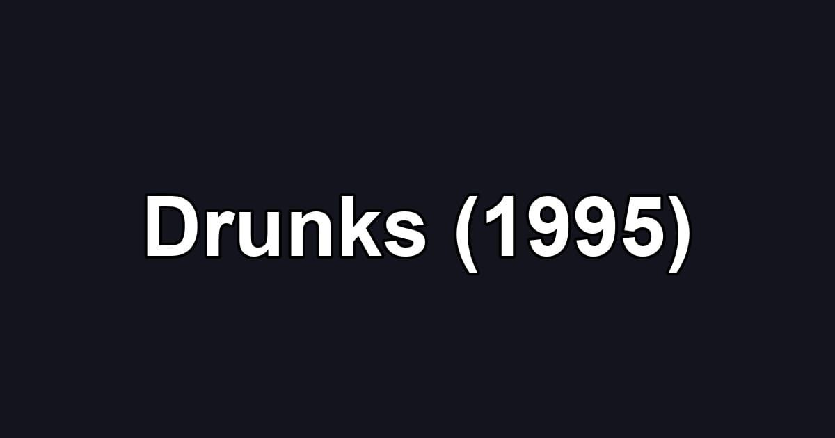 Drunks (1995)