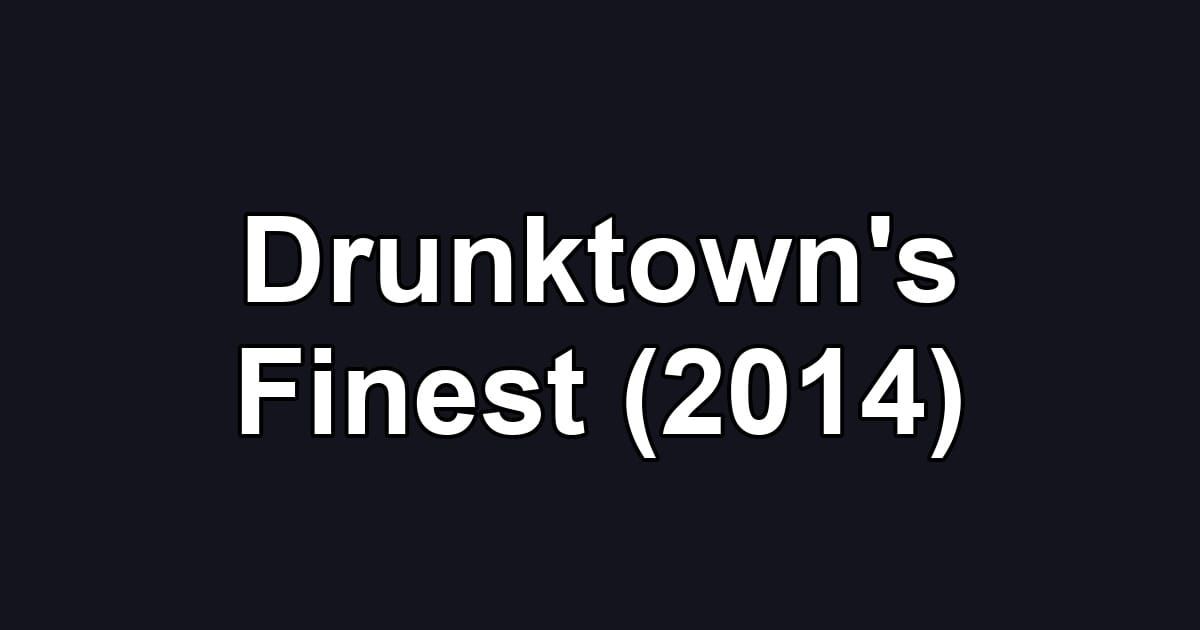 Drunktown's Finest (2014)