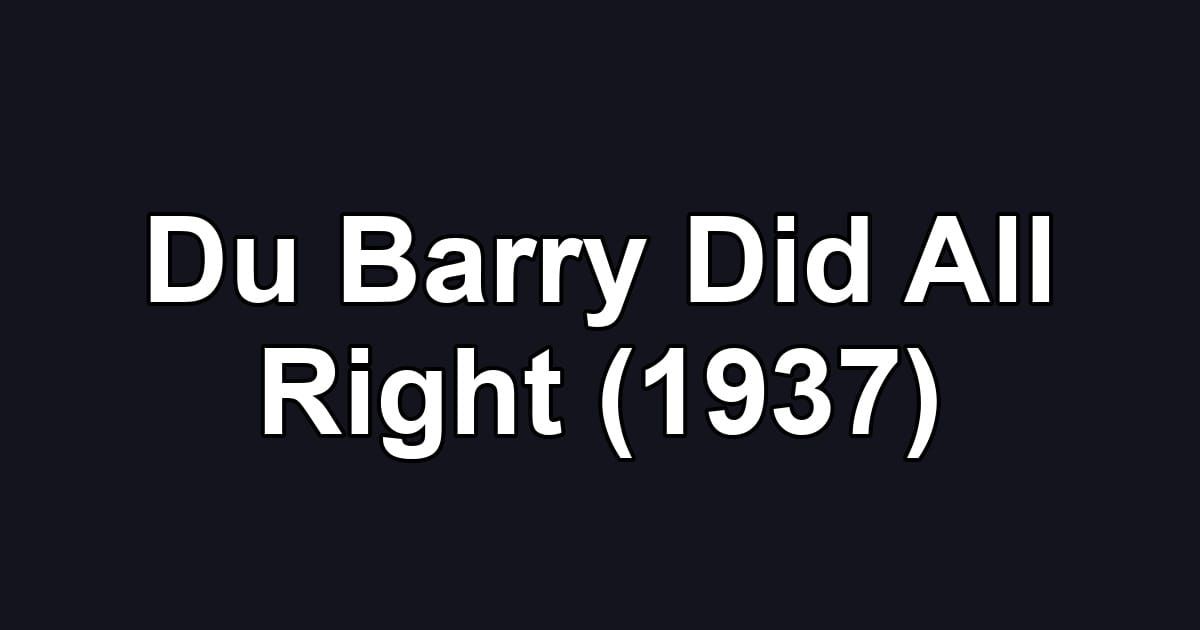 Du Barry Did All Right (1937)