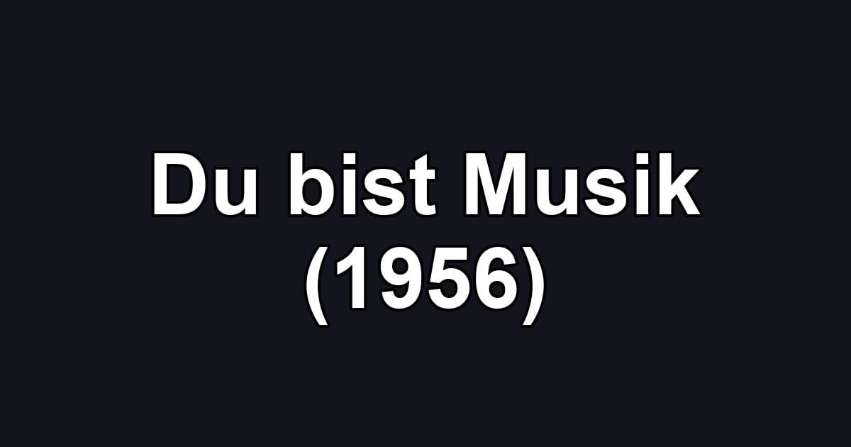Du bist Musik (1956)