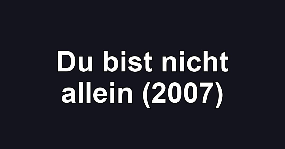 Du bist nicht allein (2007)