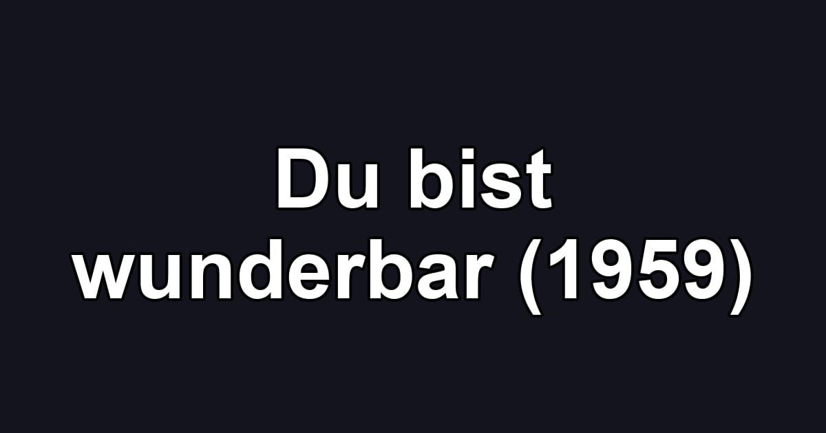 Du bist wunderbar (1959)
