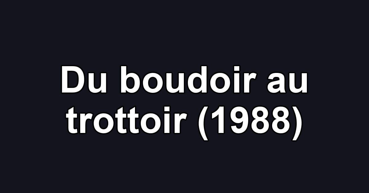 Du boudoir au trottoir (1988)