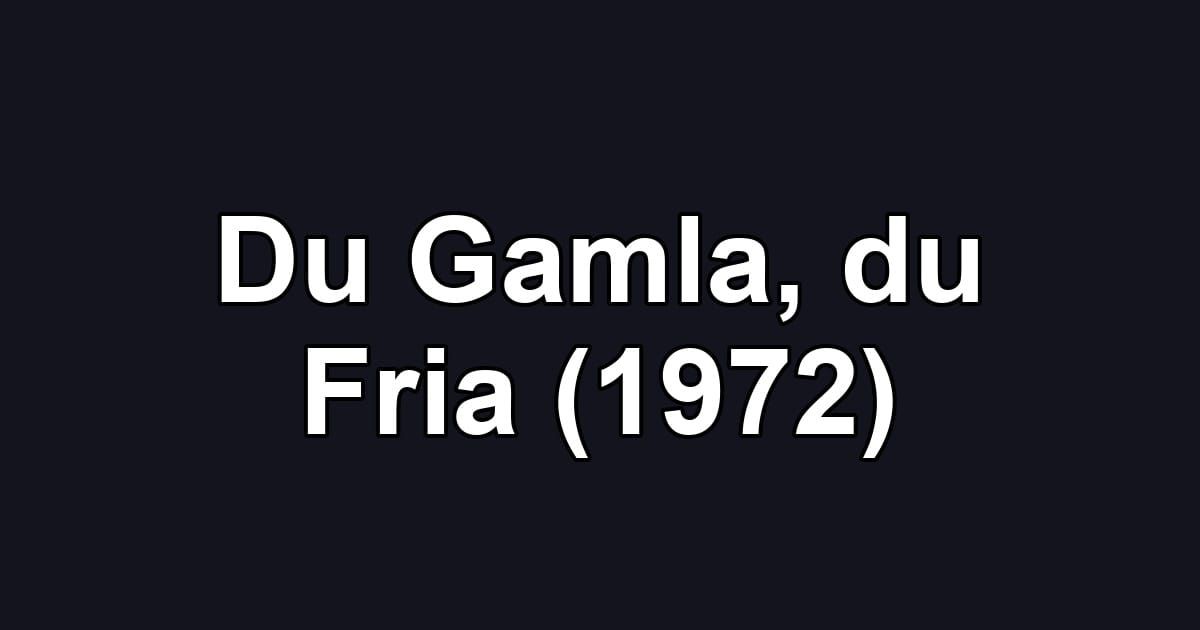 Du Gamla, du Fria (1972)