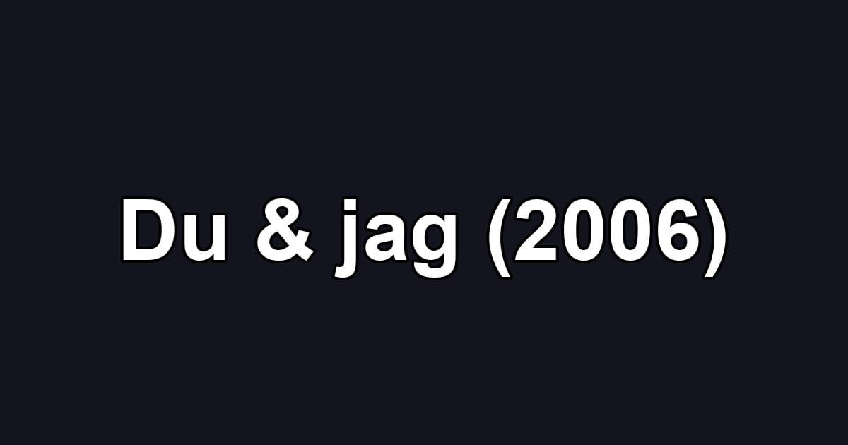 Du & jag (2006)