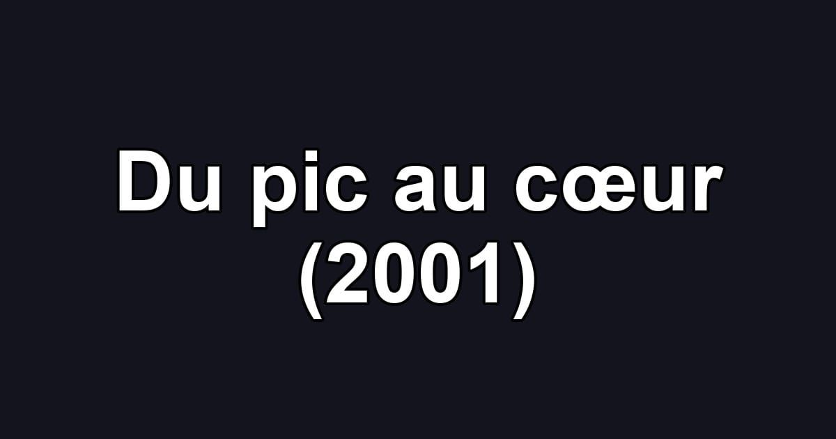 Du pic au cœur (2001)
