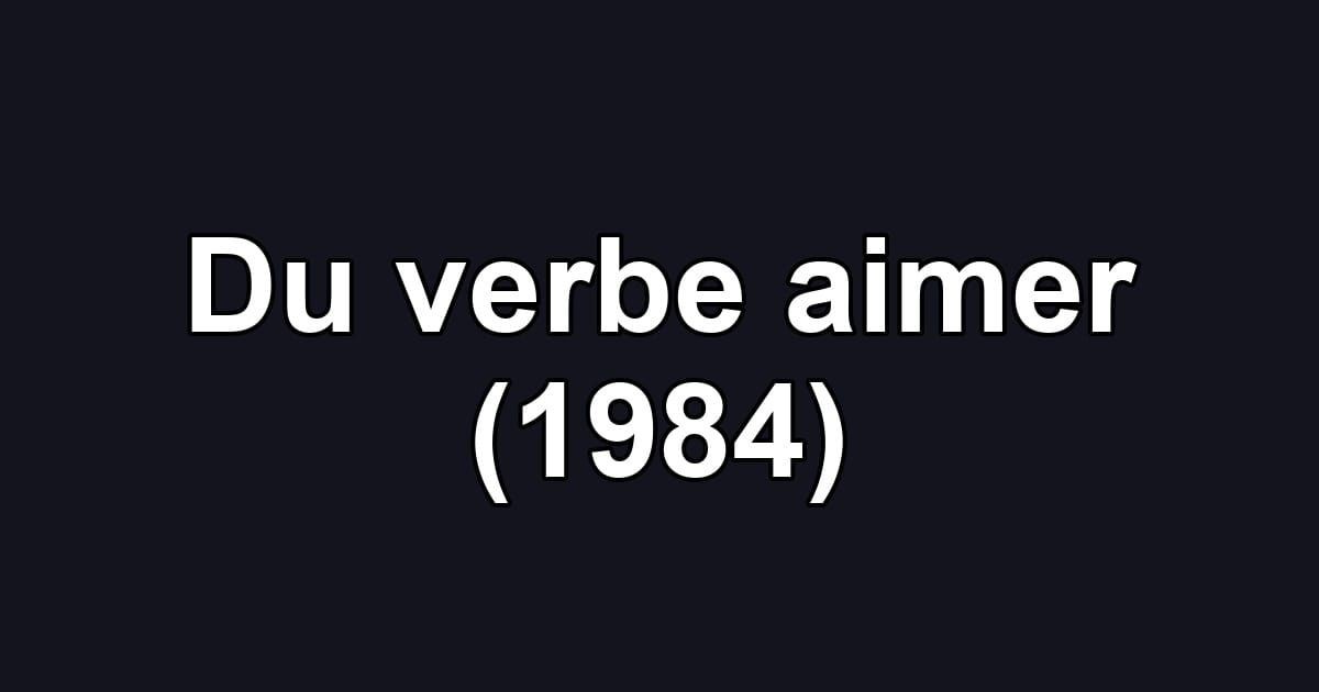 Du verbe aimer (1984)
