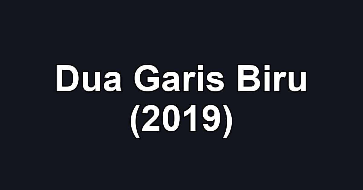 Dua Garis Biru (2019)