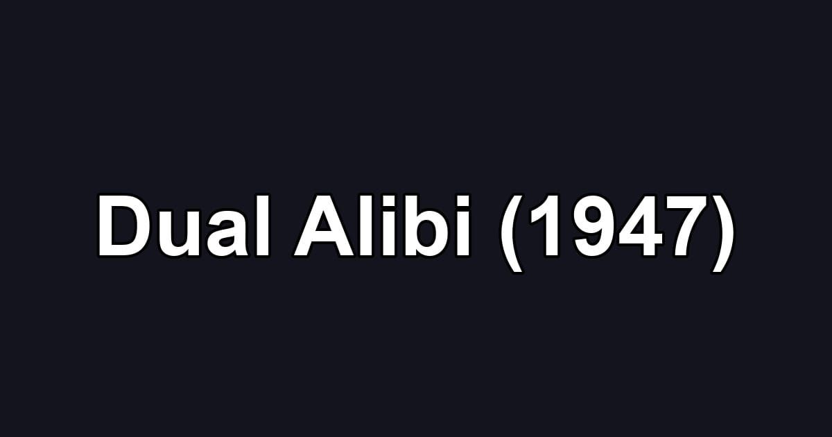 Dual Alibi (1947)