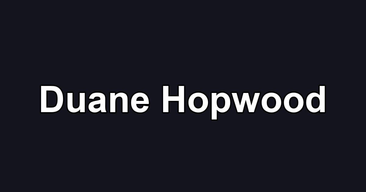 Duane Hopwood