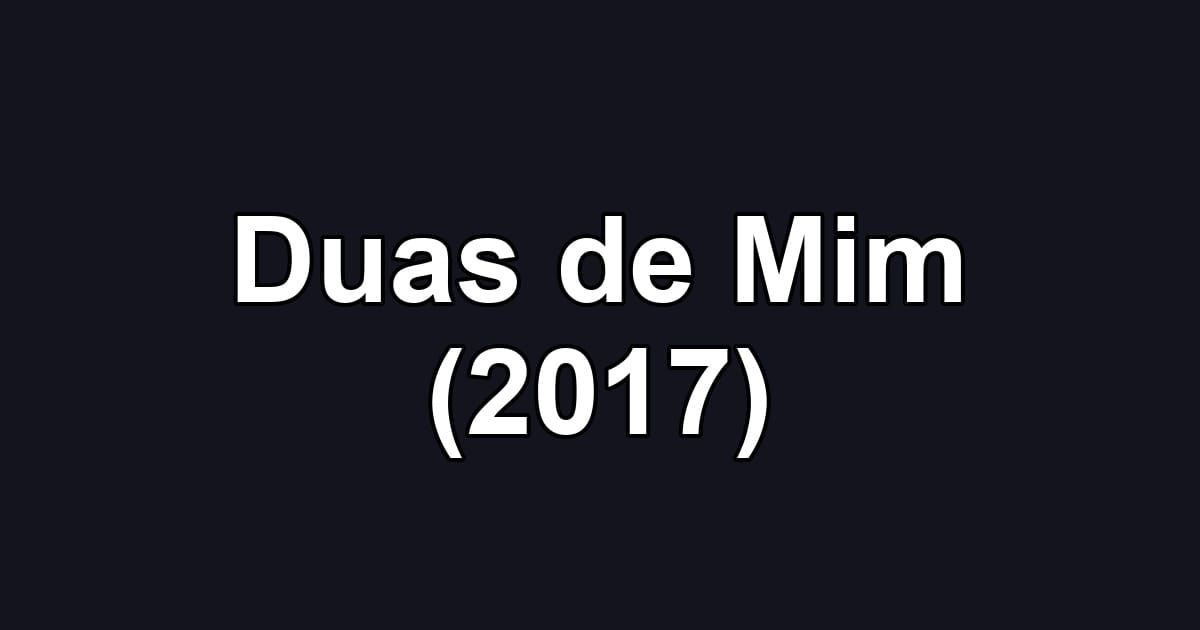 Duas de Mim (2017)