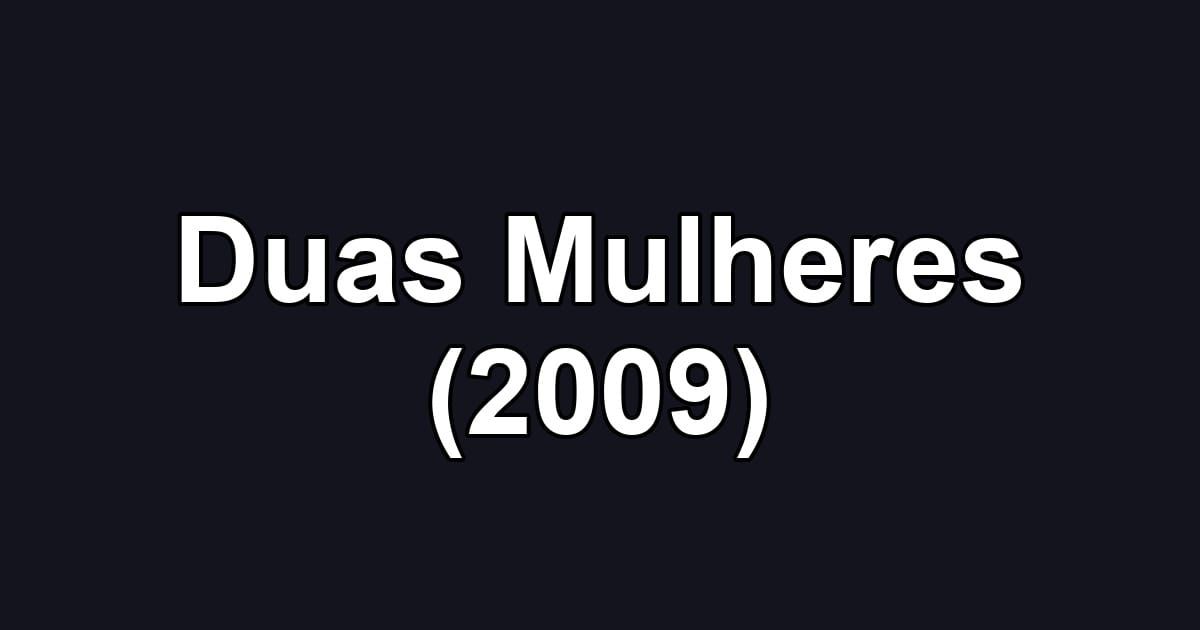 Duas Mulheres (2009)