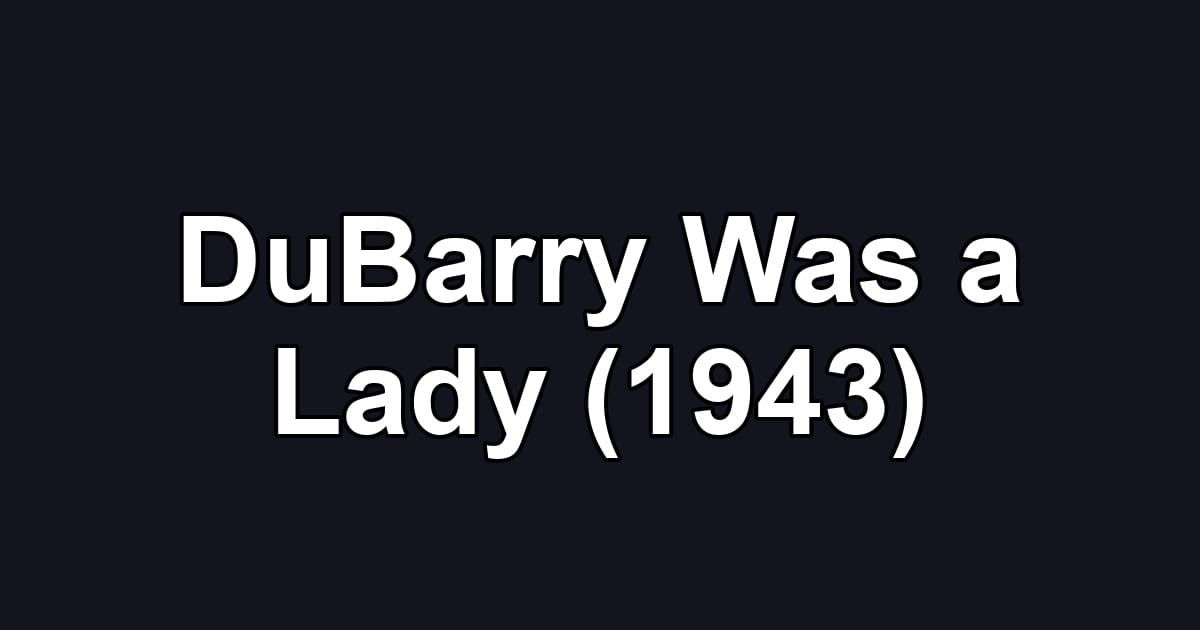 DuBarry Was a Lady (1943)