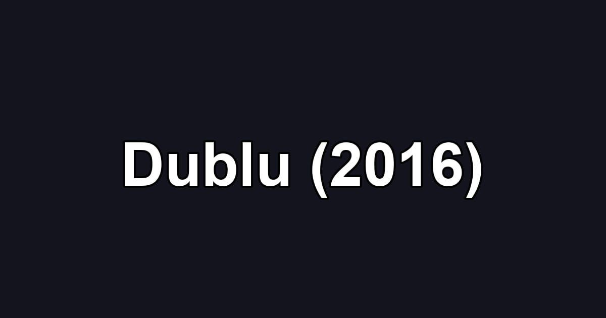 Dublu (2016)