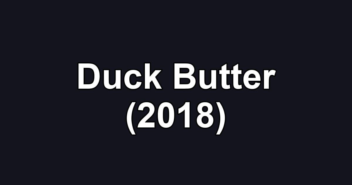 Duck Butter (2018)