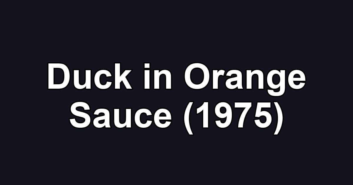 Duck in Orange Sauce (1975)