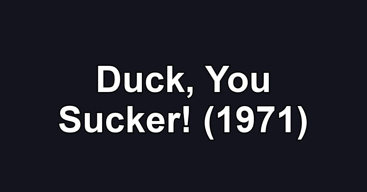 Duck, You Sucker! (1971)