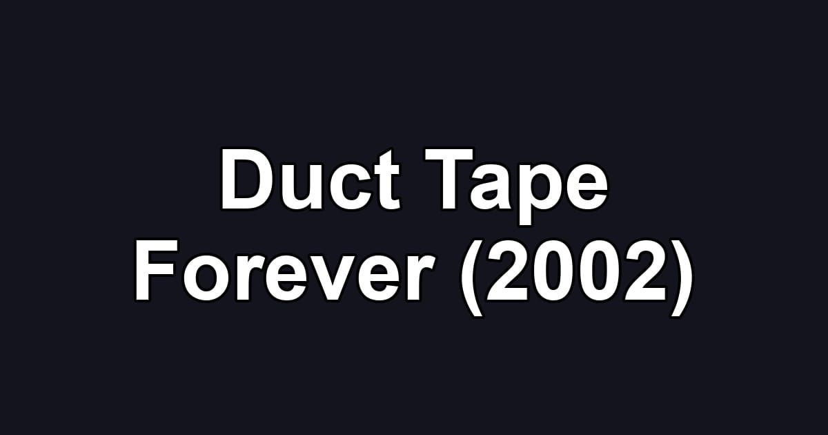 Duct Tape Forever (2002)
