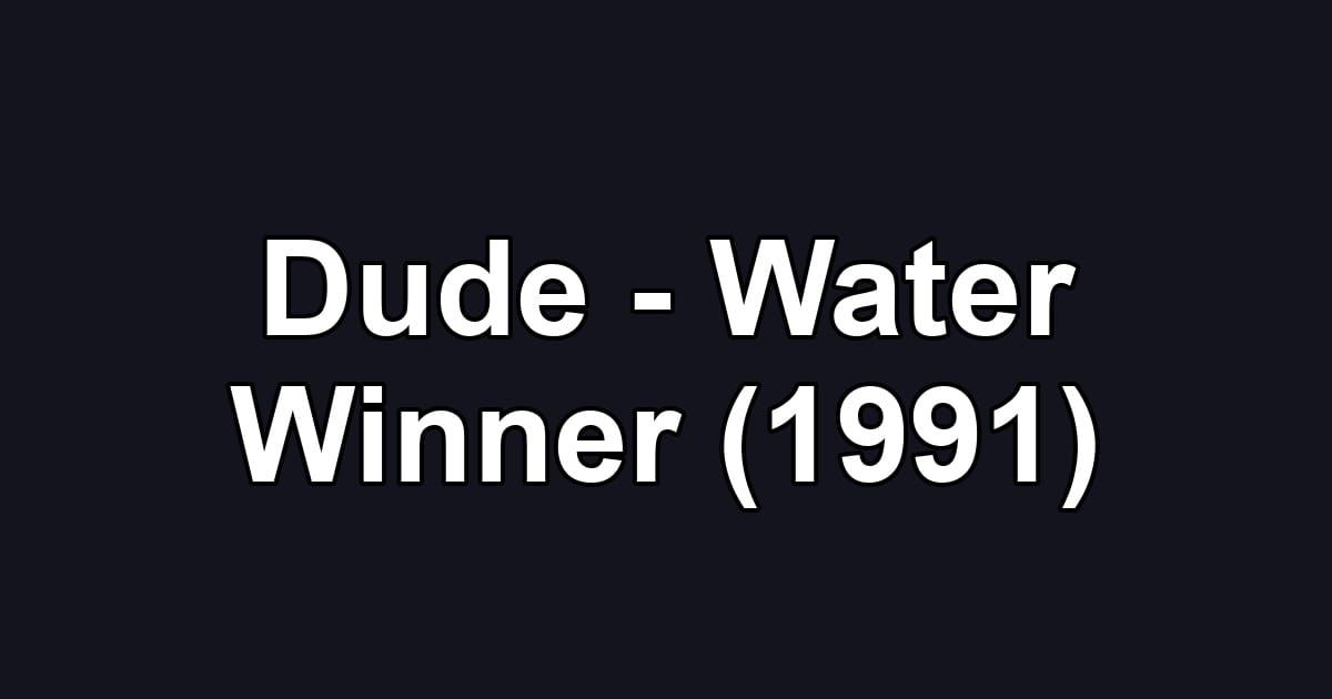 Dude - Water Winner (1991)
