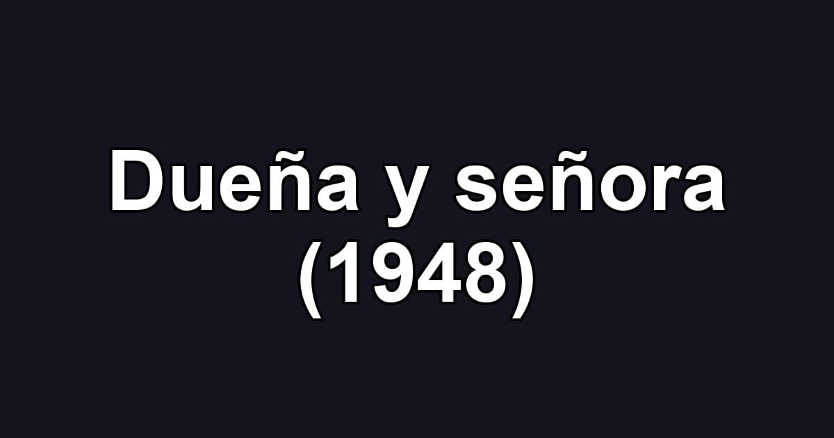 Dueña y señora (1948)