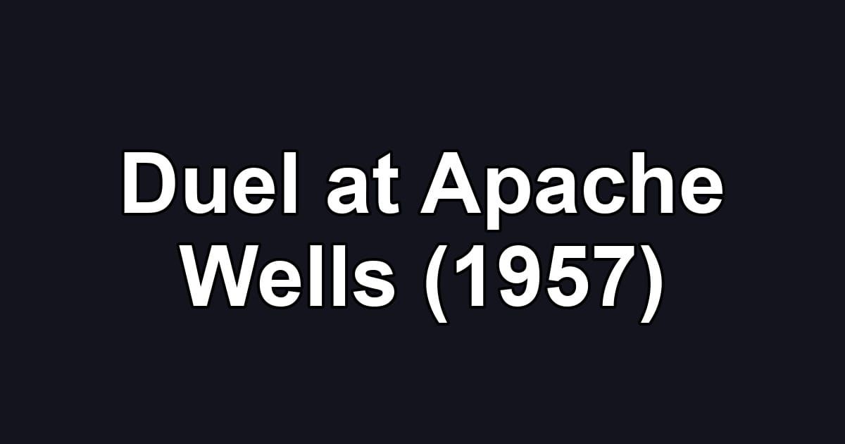 Duel at Apache Wells (1957)