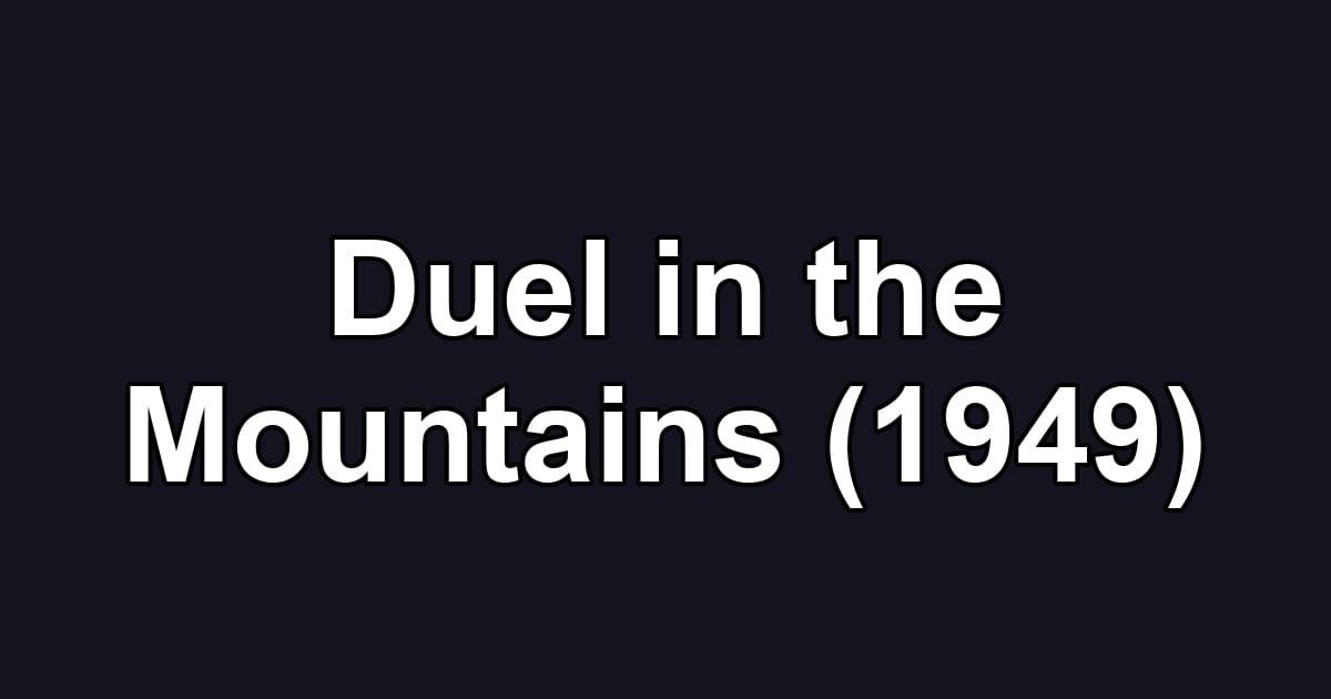 Duel in the Mountains (1949)
