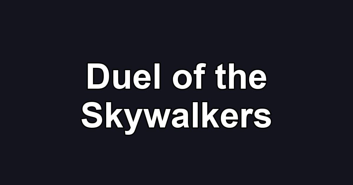 Duel of the Skywalkers