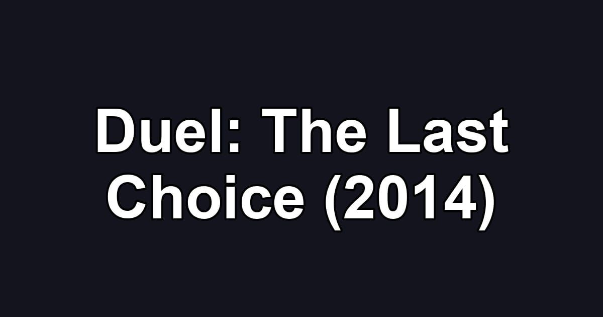 Duel: The Last Choice (2014)