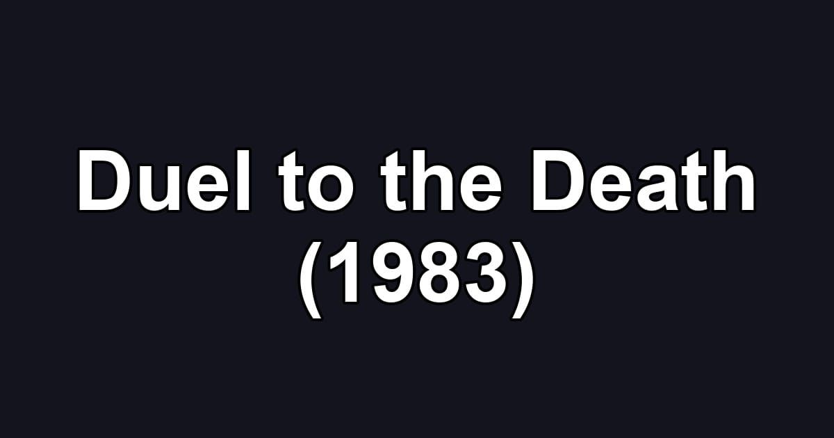 Duel to the Death (1983)
