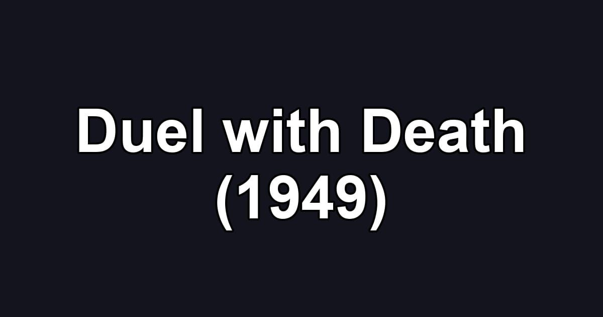 Duel with Death (1949)