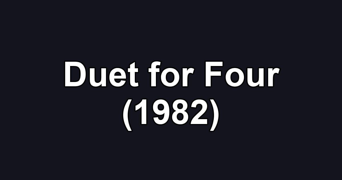 Duet for Four (1982)