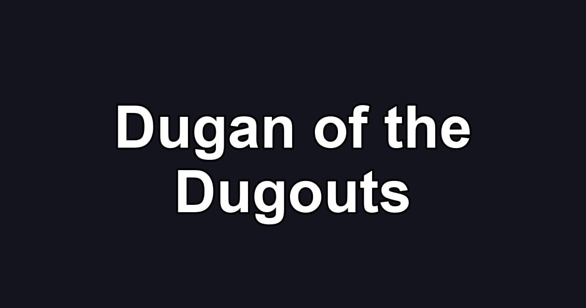 Dugan of the Dugouts