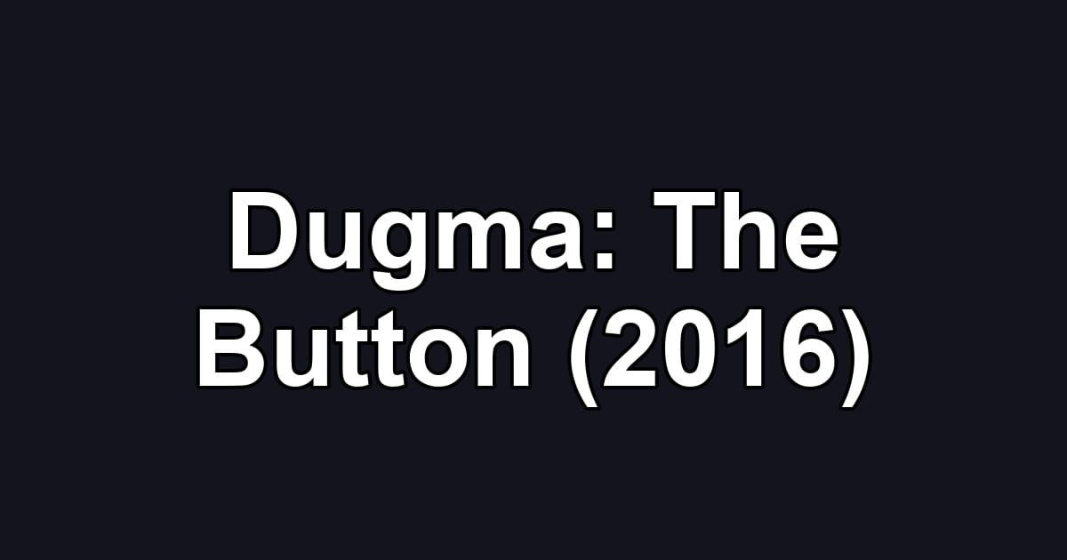 Dugma: The Button (2016)