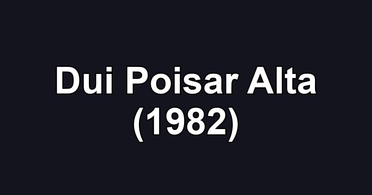 Dui Poisar Alta (1982)