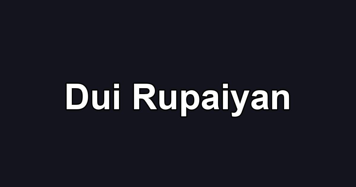 Dui Rupaiyan