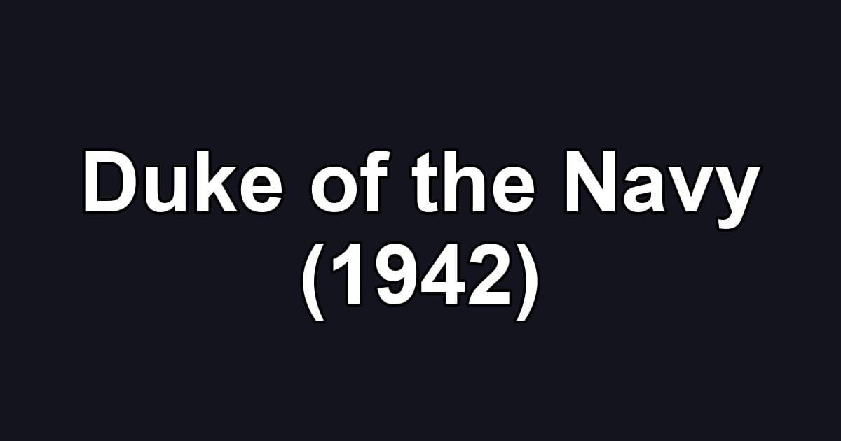 Duke of the Navy (1942)