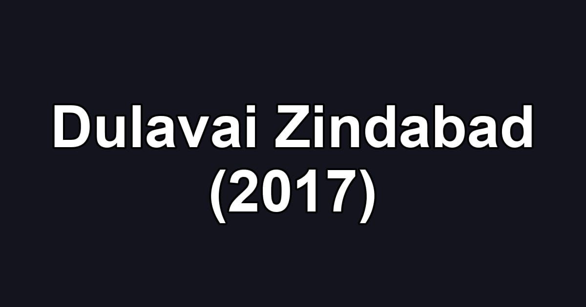 Dulavai Zindabad (2017)