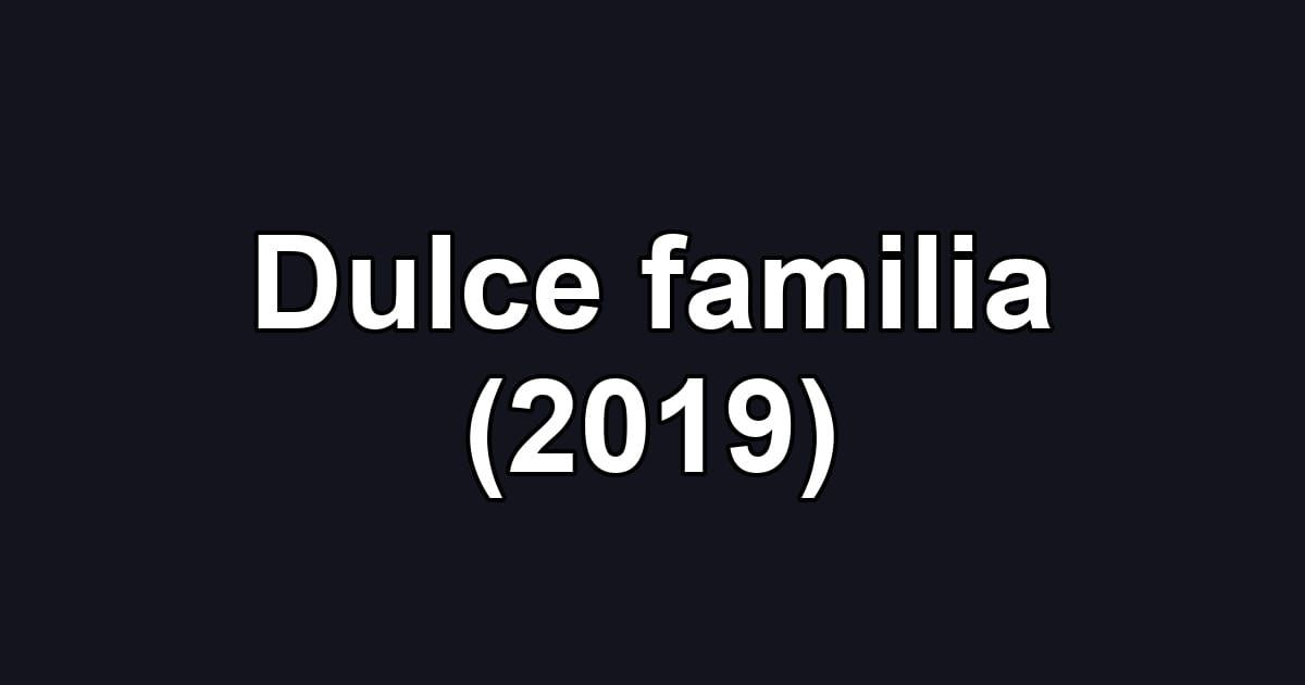Dulce familia (2019)