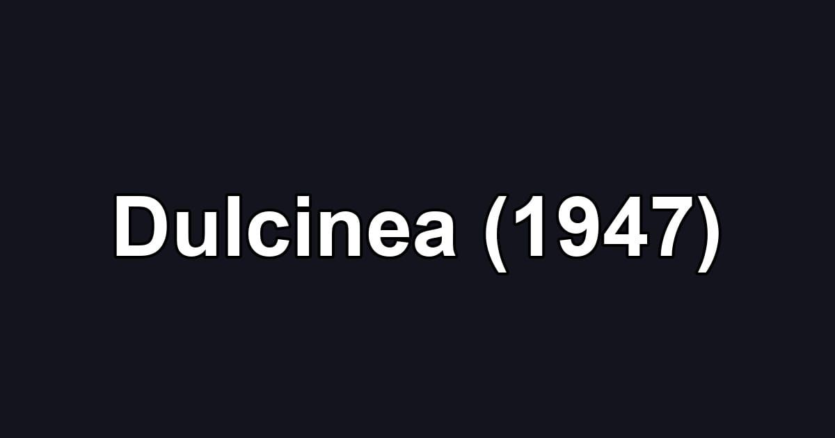 Dulcinea (1947)