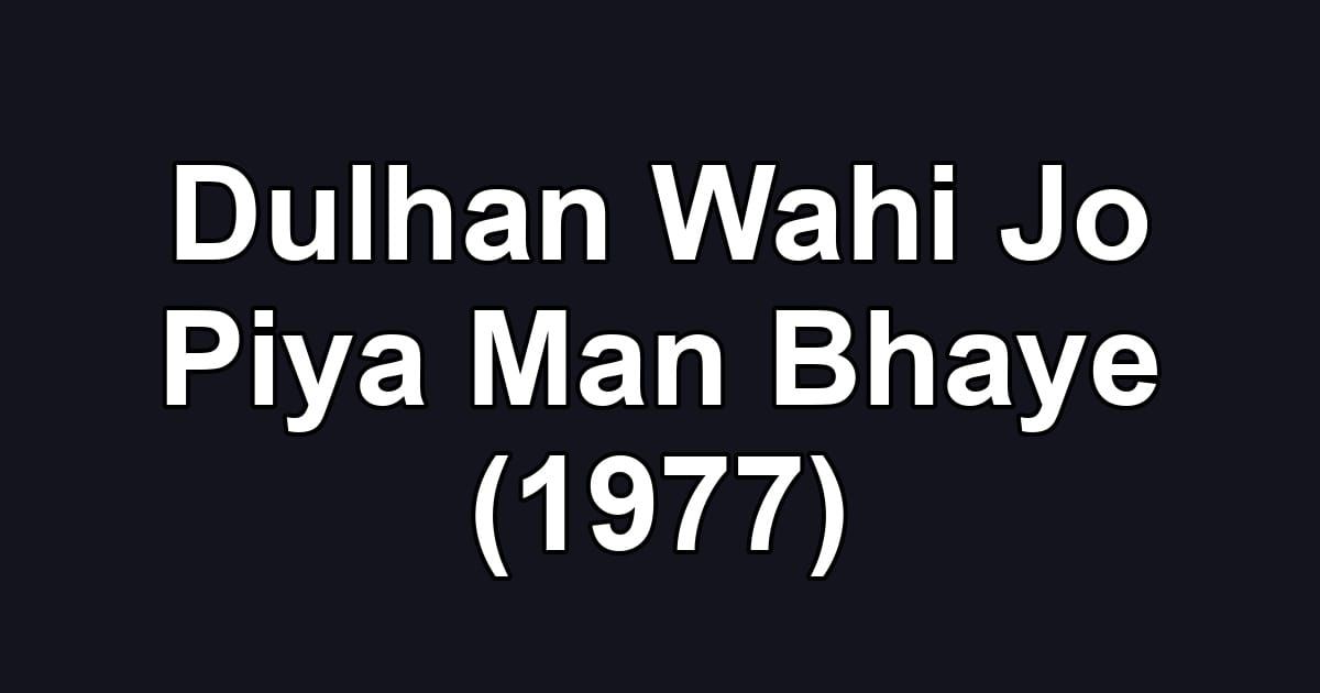 Dulhan Wahi Jo Piya Man Bhaye (1977)