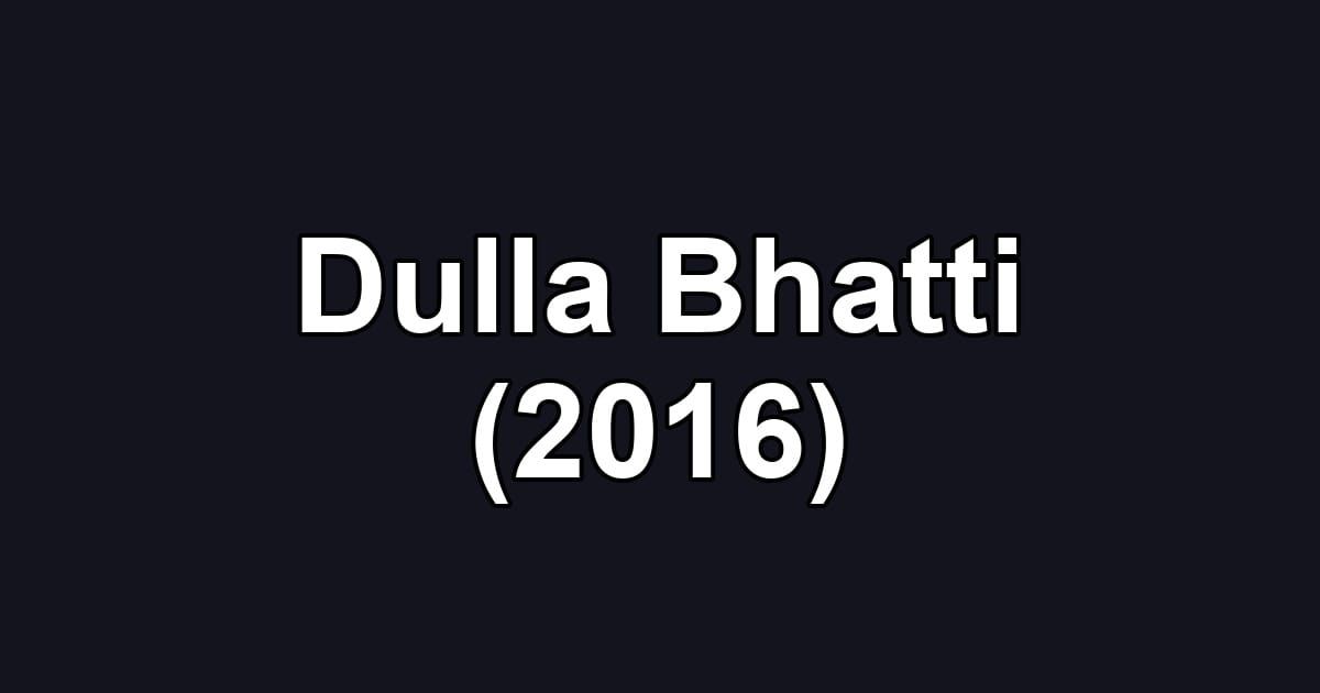 Dulla Bhatti (2016)